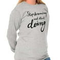thumbnail image 5 of Stop Dreaming Start Doing Inspiring Women's Long Sleeve T Shirt Brisco Brands X, 5 of 6