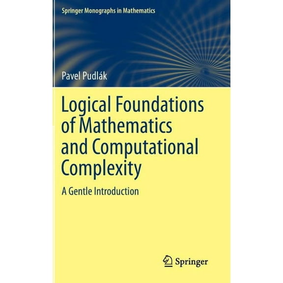 Logical Foundations of Mathematics and Computational Complexity: A Gentle Introduction
