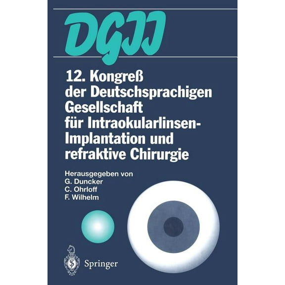 12. KongreÃ Der Deutschsprachigen Gesellschaft FÃ¼r Intraokularlinsen-Implantation Und Refraktive Chirurgie, (Paperback)
