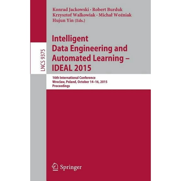 Intelligent Data Engineering and Automated Learning - Ideal 2015: 16th International Conference, Wroclaw, Poland, Octobe, (Paperback)