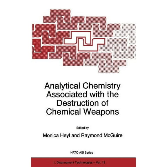 NATO Science Partnership Subseries: 1 Analytical Chemistry Associated with the Destruction of Chemical Weapons, Book 13, (Hardcover)