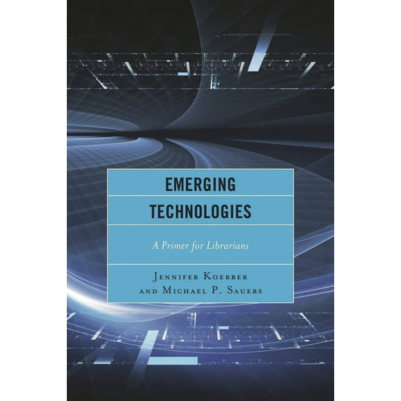 Emerging Technologies: A Primer for Librarians, (Paperback)