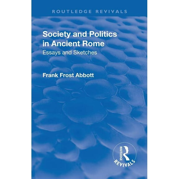 Routledge Revivals Revival: Society and Politics in Ancient Rome (1912): Essays and Sketches, (Paperback)