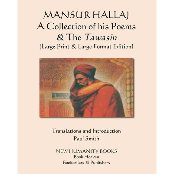 MANSUR HALLAJ A Collection of his Poems & The Tawasin : (Large Print & Large Format Edition) (Paperback)