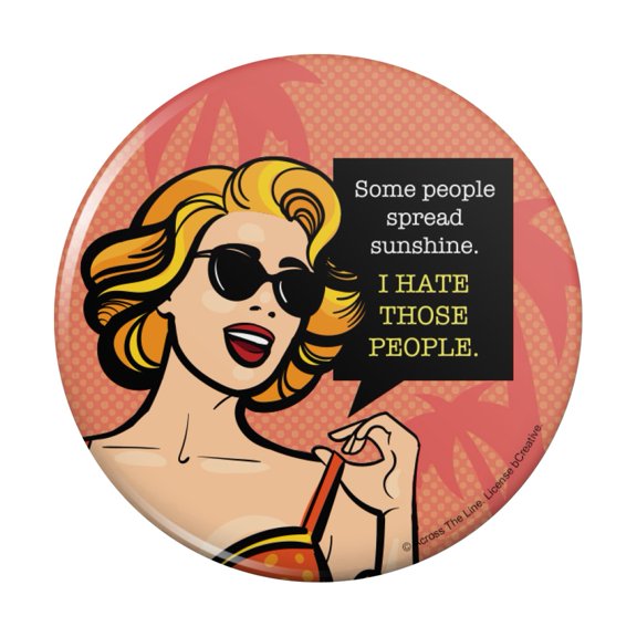 Some People Spread Sunshine I Hate Those People Funny Humor Pinback Button Pin
