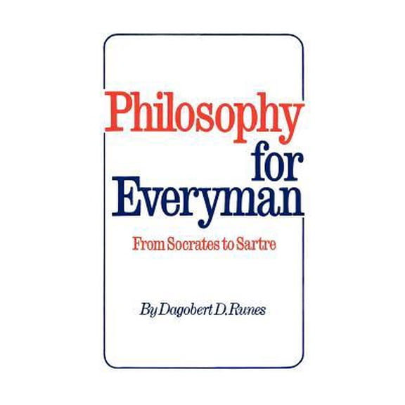 Philosophy for Everyman from Socrates to Sartre Paperback