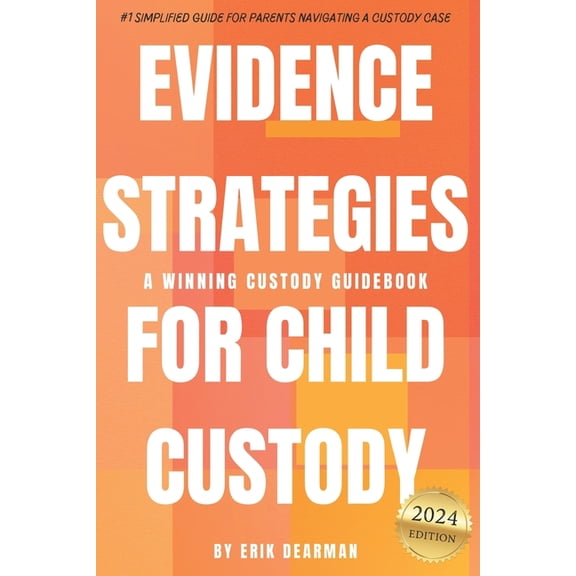 Evidence Strategies for Child Custody: A Custody Guidebook, (Paperback)