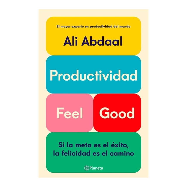 Productividad Feel Good Planeta Ali Abdaal