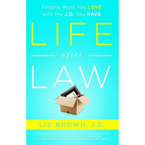 Life After Law: Finding Work You Love with the J.D. You Have, (Hardcover)