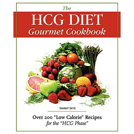 The Hcg Diet Gourmet Cookbook : Over 200 Low Calorie Recipes for the Hcg