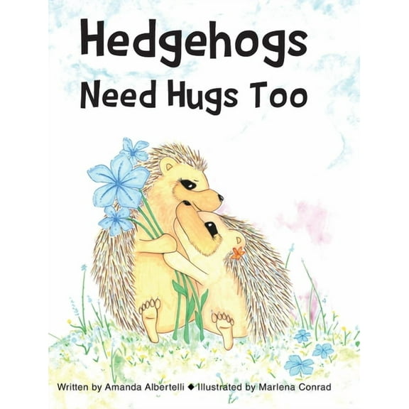 Hedgehogs Need Hugs Too, (Hardcover)
