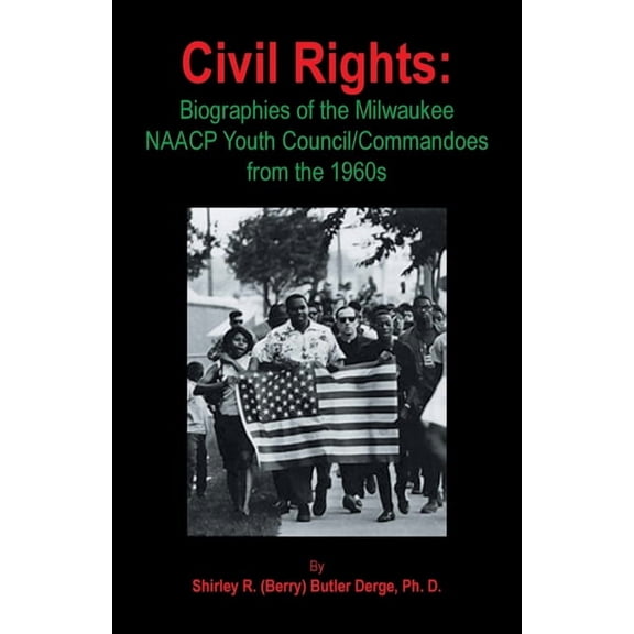 Civil Rights: Biographies of the Milwaukee NAACP Youth Council/Commandoes from the 1960s, (Paperback)