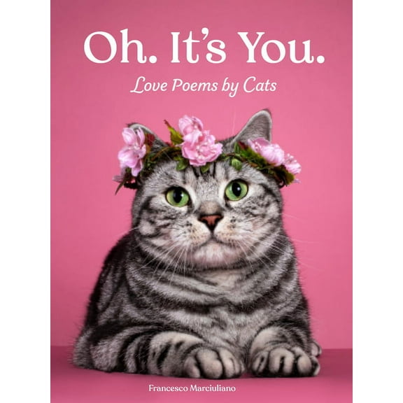 I Could Pee on This Oh. It's You.: Love Poems by Cats, (Hardcover)