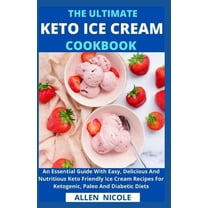 The Ultimate Keto Ice Cream Cookbook