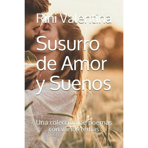 Susurro de Amor y Suenos: Una coleccin de poemas con varios temas (Paperback)