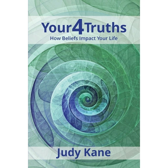 Your4Truths: How Beliefs Impact Your Life, (Paperback)
