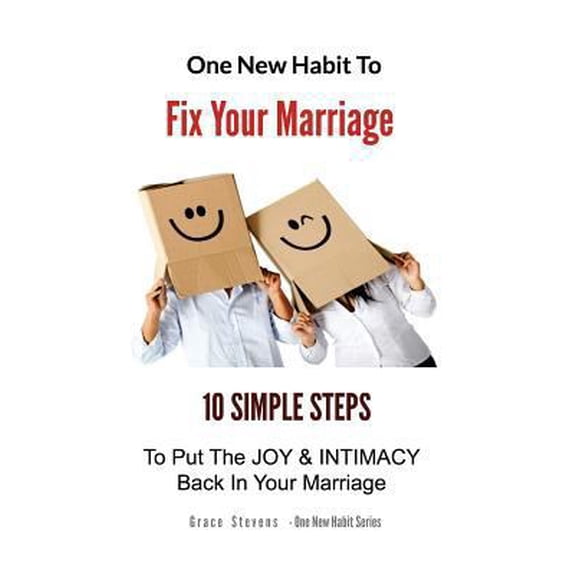 Pre-Owned One New Habit To Fix Your Marriage: 10 Simple Steps To Put The Joy And Intimacy Back In Your Marriage (Paperback) 1496044347 9781496044341