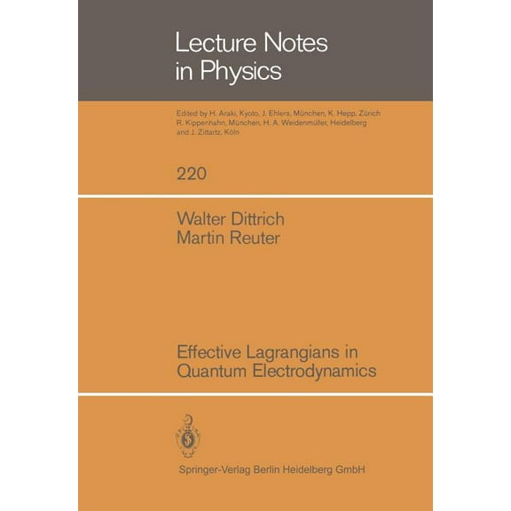 Lecture Notes in Physics Effective Lagrangians in Quantum Electrodynamics, Book 220, (Paperback)