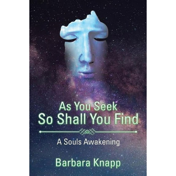 As You Seek So Shall You Find: A Souls Awakening (Paperback)