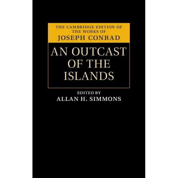 Cambridge Edition of the Works of Joseph An Outcast of the Islands, (Hardcover)