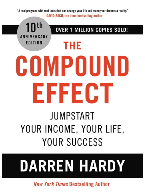 The Compound Effect (10th Anniversary Edition) : Jumpstart Your Income, Your Life, Your Success (Hardcover)