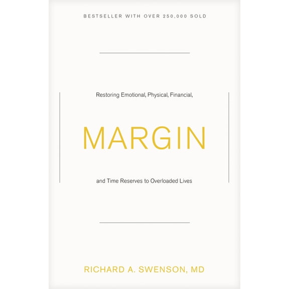 Margin: Restoring Emotional, Physical, Financial, and Time Reserves to Overloaded Lives, (Paperback)