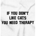 thumbnail image 2 of Dont Like Cats You Need Therapy Funny Plus Size Crewneck Graphic Tee Shirt Brisco Brands 4X, 2 of 5