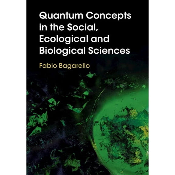 Quantum Concepts in the Social, Ecological and Biological Sciences, (Hardcover)