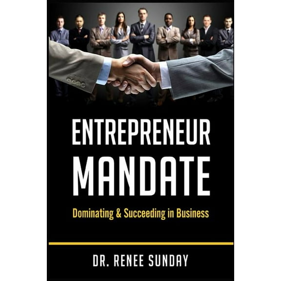 Entrepreneur Mandate: Dominating and Succeeding in Business, (Paperback)