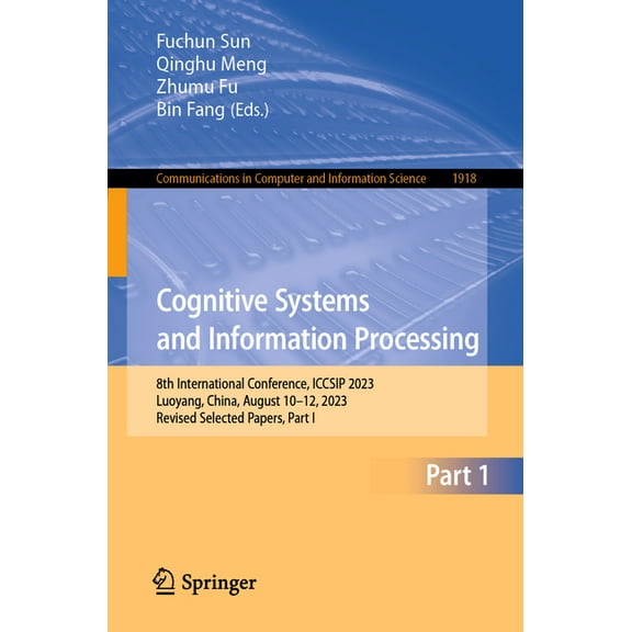 Communications in Computer and Informati Cognitive Systems and Information Processing: 8th International Conference, Iccsip 2023, Luoyang, China, August 10-12, 2, Book 1918, (Paperback)