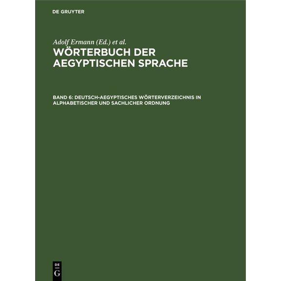 Deutsch-Aegyptisches Wörterverzeichnis in Alphabetischer Und Sachlicher Ordnung: Nebst Verzeichnissen Der Koptischen, Se, (Hardcover)
