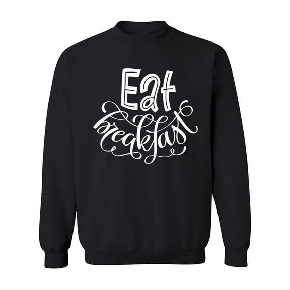 Eat Breakfast. Sweatshirt Women -Image by Shutterstock, Female 3X-Large