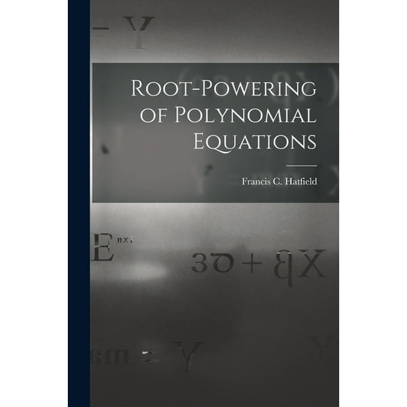 Root-powering of Polynomial Equations, (Paperback)