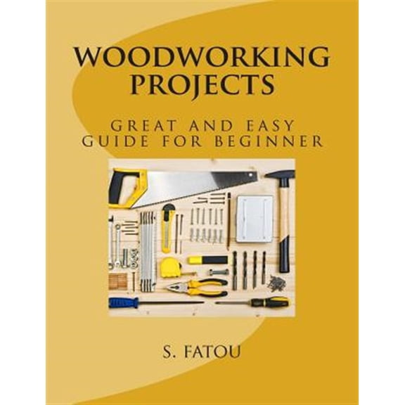 Pre-Owned Woodworking Projects: Great and Easy Guide for Beginner