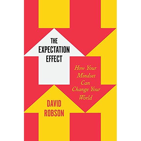 Pre-Owned The Expectation Effect: How Your Mindset Can Change Your World, (Hardcover)