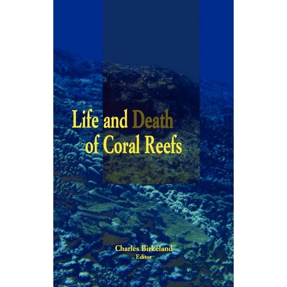 Life and Death of Coral Reefs, (Hardcover)