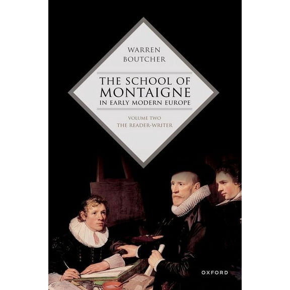 The School of Montaigne in Early Modern Europe: Volume Two: The Reader-Writer, (Paperback)
