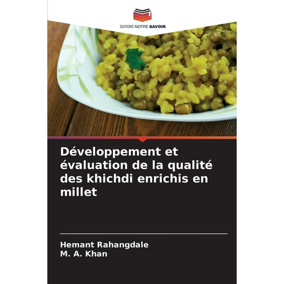 Développement et évaluation de la qualité des khichdi enrichis en millet, (Paperback)