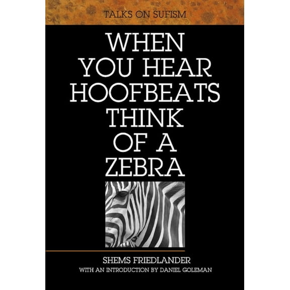 When You Hear Hoofbeats Think of a Zebra: Talks on Sufism, (Paperback)
