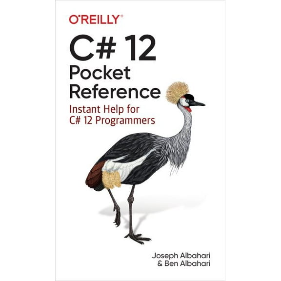 C# 12 Pocket Reference: Instant Help for C# 12 Programmers