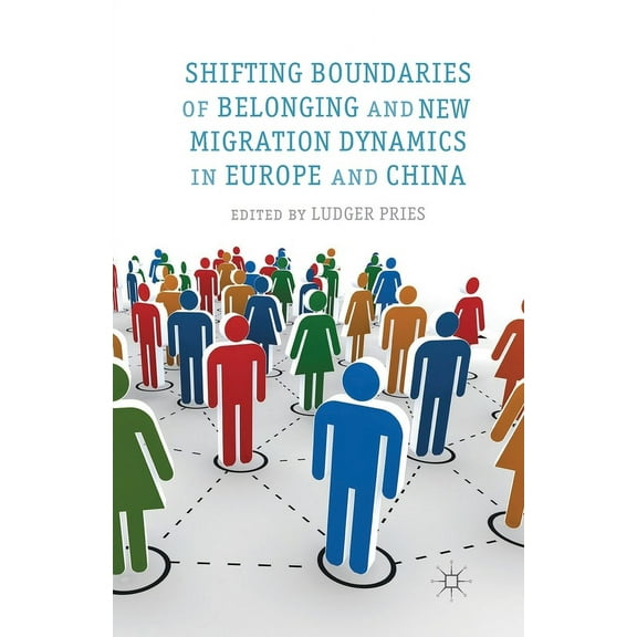 Shifting Boundaries of Belonging and New Migration Dynamics in Europe and China, (Paperback)