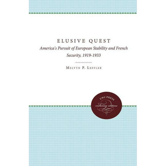 The Elusive Quest: America's Pursuit of European Stability and French Security, 1919-1933, (Paperback)