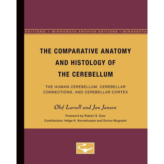The Comparative Anatomy and Histology of the Cerebellum: The Human Cerebellum, Cerebellar Connections, and Cerebellar Co, (Paperback)