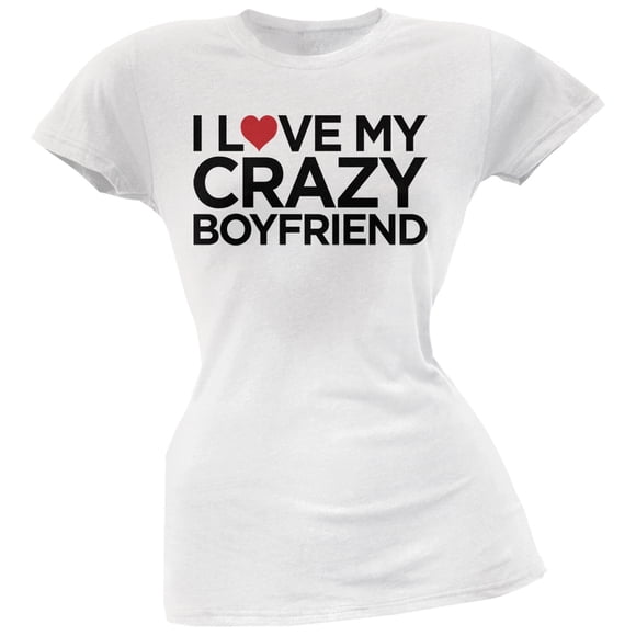 I Love My Crazy Boyfriend White Soft Juniors T-Shirt