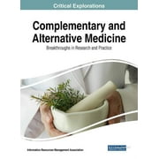 Complementary and Alternative Medicine: Breakthroughs in Research and Practice (Hardcover)
