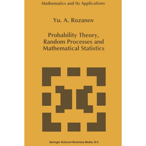 Mathematics and Its Applications Probability Theory, Random Processes and Mathematical Statistics, Book 344, (Paperback)