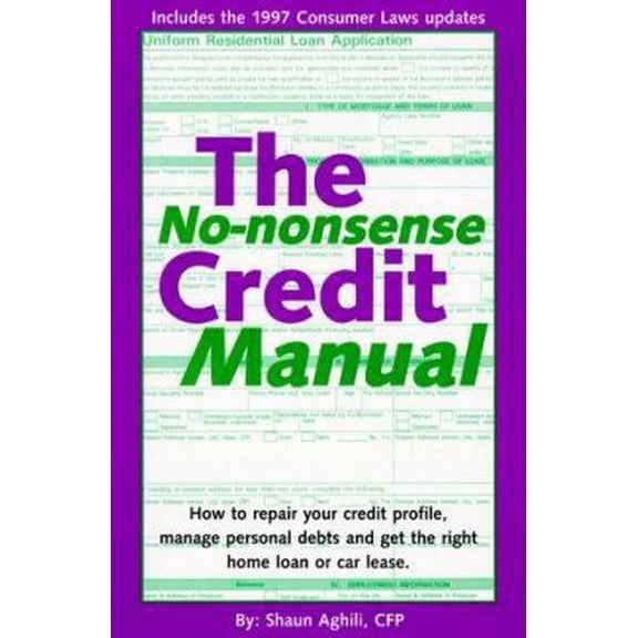Pre-Owned The No-Nonsense Credit Manual: How to Repair Your Credit Profile, Manage Personal Debts and Get the Right Home Loan or Car Lease (Paperback) 0966116429 9780966116427