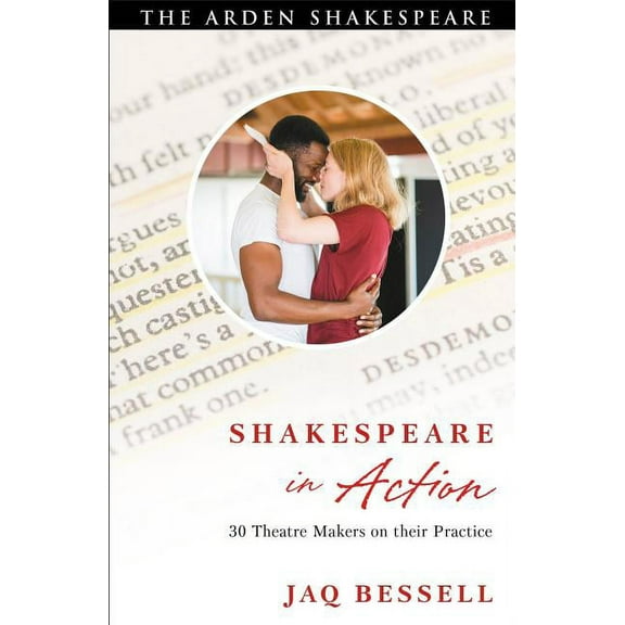 Shakespeare in Action: 30 Theatre Makers on Their Practice, (Hardcover)