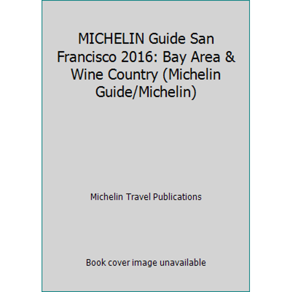 Pre-Owned MICHELIN Guide San Francisco 2016: Bay Area & Wine Country (Michelin Guide/Michelin) (Paperback) 2067202987 9782067202986