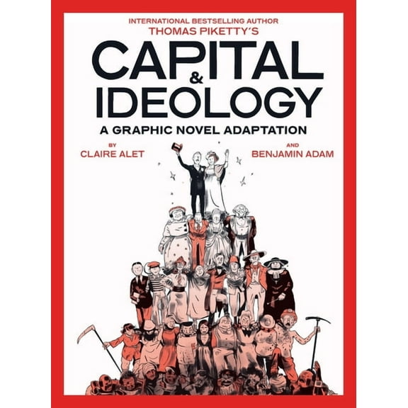 Capital & Ideology: A Graphic Novel Adaptation: Based on the Book by Thomas Piketty, the Bestselling Author of Capit, (Paperback)